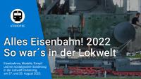 Alles Eisenbahn in der Lokwelt Freilassing 2022